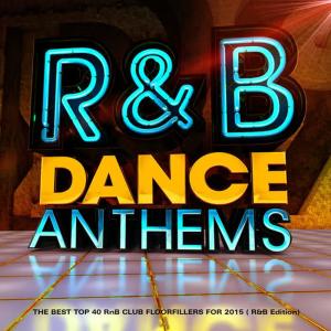 อัลบัม R & B Dance Anthems - The Best Top 40 Rnb Club Floorfillers for 2015 (R and B Edition) ศิลปิน R&B Allstars