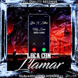 BN的專輯Loca Con Llamar (feat. LITHO) (Explicit)
