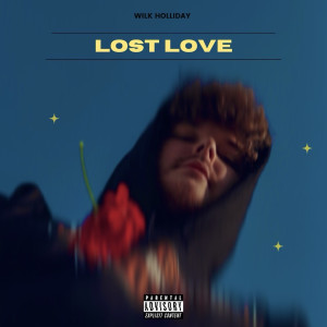 收聽Wilk Holliday的Lost Love (Explicit)歌詞歌曲