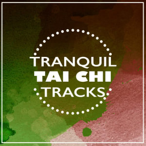 Tai Chi And Qigong的專輯Tranquil Tai Chi Tracks