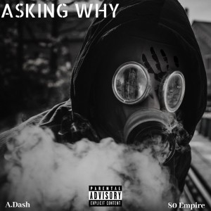 Listen to Asking Why (Explicit) song with lyrics from 80 Empire