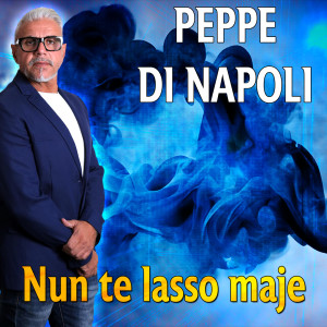 Listen to Nun te lasso maje song with lyrics from Peppe Di Napoli