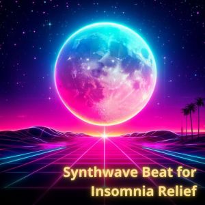 DJ Infinity Night的專輯Synthwave Beat for Insomnia Relief