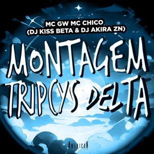 Album MONTAGEM TRIPCYS DELTA (Explicit) from MC GW