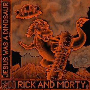 Rick And Morty的專輯Jesus Was a Dinosaur (feat. Nick Rutherford & Ryan Elder) (from "Rick and Morty: Season 6")