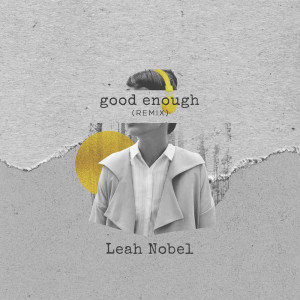 Dengarkan Good Enough (Remix) (Connor James Remix) lagu dari Leah Nobel dengan lirik