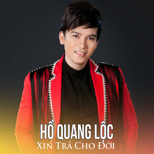 收听Ho Quang Loc的Liên Khúc Thuyền Hoa - Mấy Nhịp Cầu Tre (#1)歌词歌曲