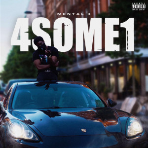 收听Mental K的4 Some1 (Explicit)歌词歌曲