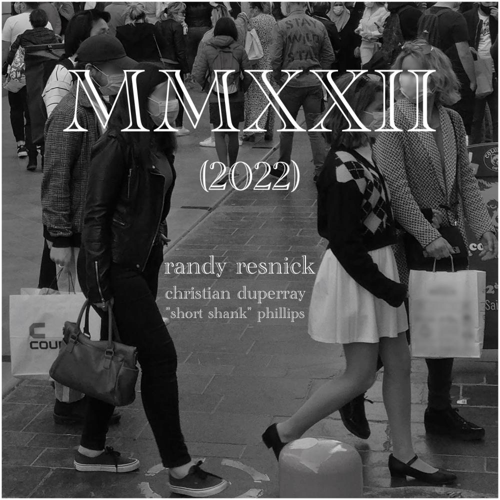MMXXII(2022)(feat. Christian Duperray & "Short Shank" Phillips)