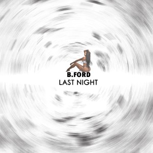 ดาวน์โหลดและฟังเพลง Last Night (Explicit) พร้อมเนื้อเพลงจาก B.Ford