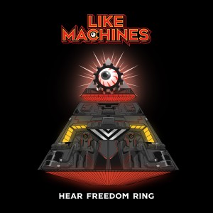 ดาวน์โหลดและฟังเพลง Hear Freedom Ring (Explicit) พร้อมเนื้อเพลงจาก Like Machines