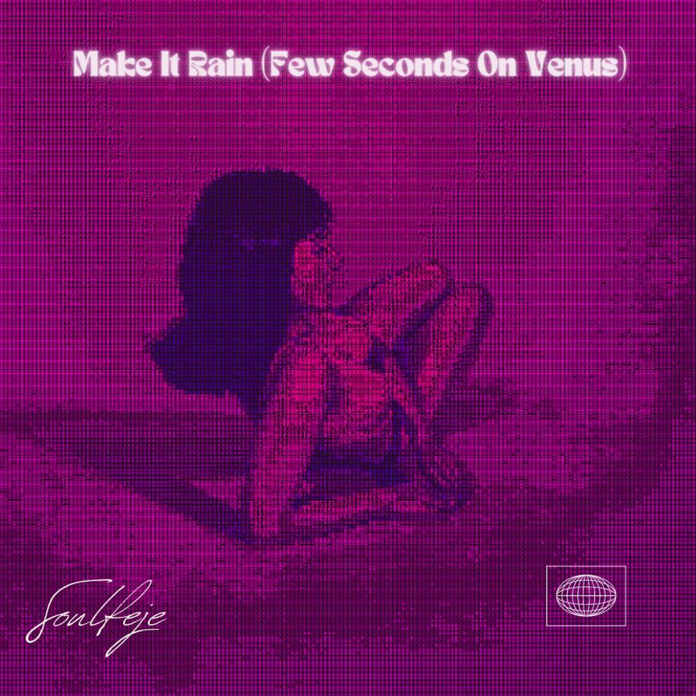 Make It Rain (Few Seconds On Venus) (Explicit)