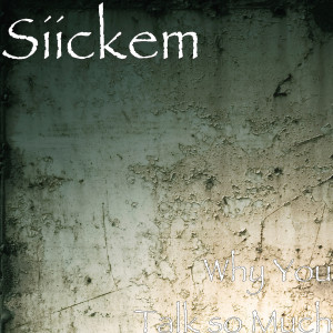 Album Why You Talk so Much (Explicit) from Siickem