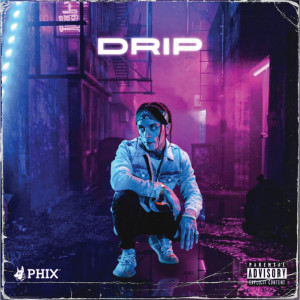 Album Drip (Explicit) from Phix