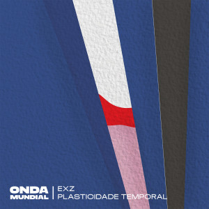 收聽Onda Mundial的Plasticidade Temporal歌詞歌曲