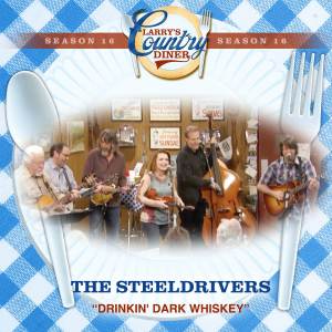 Drinkin' Dark Whiskey (Larry's Country Diner Season 16) dari The Steeldrivers