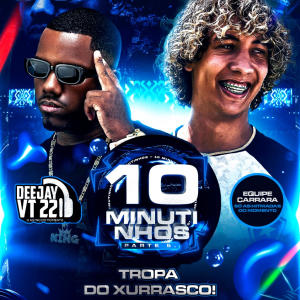 收聽dj vt 22 ofc的10 - MINUTINHOS PARTE 5 (TROPA DO XURRASCO) EQUIPE CARRACA歌詞歌曲
