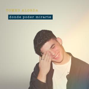 收听Tomeu Alorda的Donde Poder Mirarte歌词歌曲