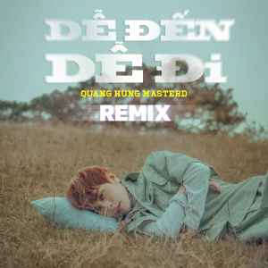 Album Dễ Đến Dễ Đi (Remix) from Quang Hùng MasterD
