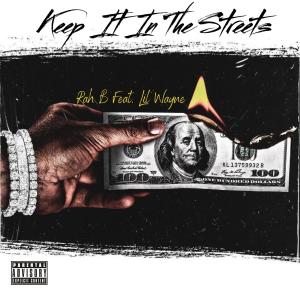 Rah B的專輯Keep It In The Streets (feat. LIL WAYNE) [Explicit]