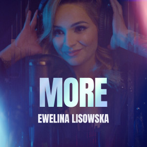 ดาวน์โหลดและฟังเพลง MORE พร้อมเนื้อเพลงจาก Ewelina Lisowska