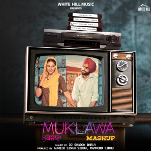 Listen to Muklawa Mashup song with lyrics from Ammy Virk