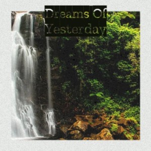 Album Dreams of Yesterday from Silvia Natiello-Spiller