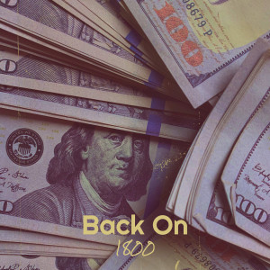 Listen to Back On (Explicit) song with lyrics from 1800