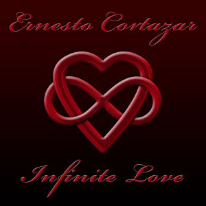 Infinite Love dari Ernesto Cortazar