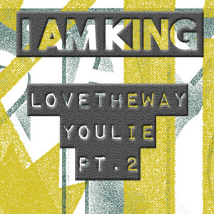 Album Love the Way You Lie, Pt. 2 oleh I Am King
