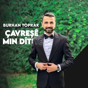 Listen to Çavreşê Mın Dîtıye song with lyrics from Burhan Toprak