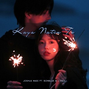 Listen to Kaya Natin To (Explicit) song with lyrics from Joshua Mari