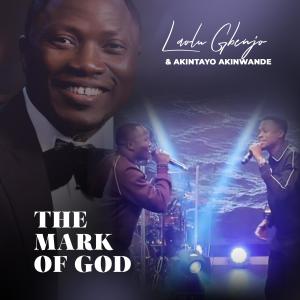 收聽Laolu Gbenjo的The Mark of God (feat. Akintayo Akinwande)歌詞歌曲