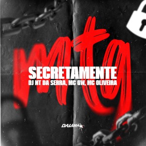 ดาวน์โหลดและฟังเพลง Mtg Secretamente (Explicit) พร้อมเนื้อเพลงจาก Dj Nt da Serra