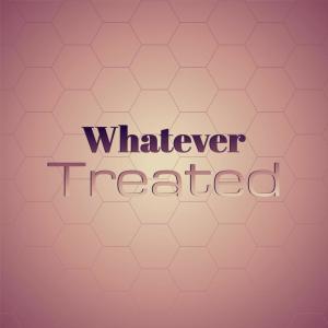 Various的专辑Whatever Treated