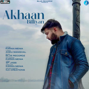 Listen to Akhaan Billiyan song with lyrics from Karan Menia