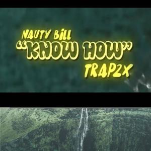 Nauty Bill的專輯Know How / Trap2x (Explicit)