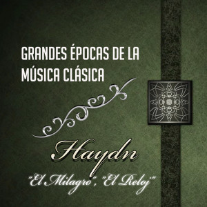 Album Grandes épocas de la Música Clásica, Haydn, "El Milagro", "El Reloj" oleh Orquesta de Camara de Praga