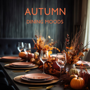 Restaurant Background Music Academy的专辑Autumn Dining Moods
