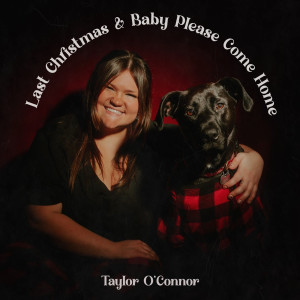 收听Taylor O'connor的Last Christmas歌词歌曲