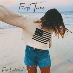 收听Tanner Southerland的First Time歌词歌曲