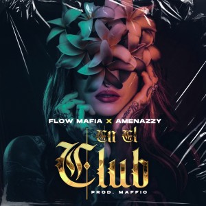 Flow Mafia的專輯En el Club (Explicit)