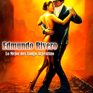 อัลบัม Edmundo Rivero, Lo Mejor del Tango Argentino ศิลปิน Edmundo Rivero