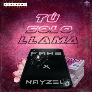 ดาวน์โหลดและฟังเพลง Tú solo llama (feat. Nayzel) พร้อมเนื้อเพลงจาก Fame