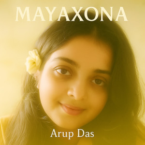 Listen to MAYAXONA song with lyrics from Arup Das
