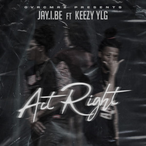 Jay.I.Be的專輯Act Right (feat. Keezy YLG) (Explicit)