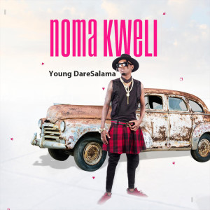 Album Noma Kweli from Young DareSalama