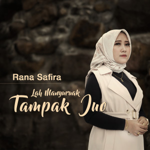 Dengarkan Lah Manyuruak Tampak Juo lagu dari Rana Safira dengan lirik