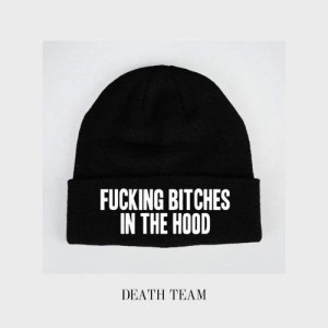 收聽Death Team的Fucking Bitches In The Hood (Explicit)歌詞歌曲