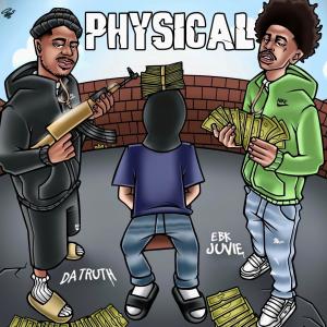 收聽DaTruth的Physical (feat. EBK JUVIE JU) (Explicit)歌詞歌曲